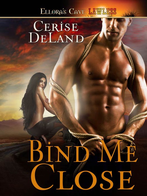 Title details for Bind Me Close by Cerise DeLand - Available
